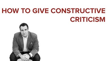 HOW TO GIVE CONSTRUCTIVE CRITICISM