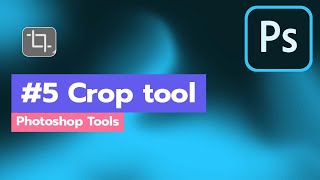 #5 Crop tool : Photoshop Tools