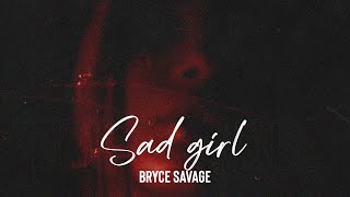 Watch Bryce Savage Sad Girl video