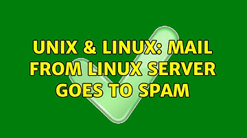 Unix & Linux: Mail from Linux server goes to spam (2 Solutions!!)