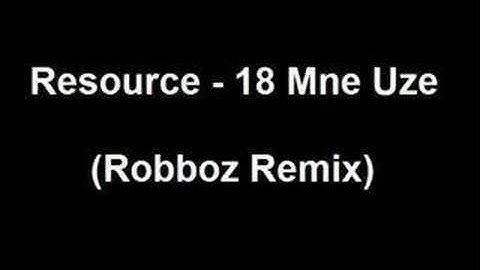 Resource - 18 Mne Uze (Robboz Remix)