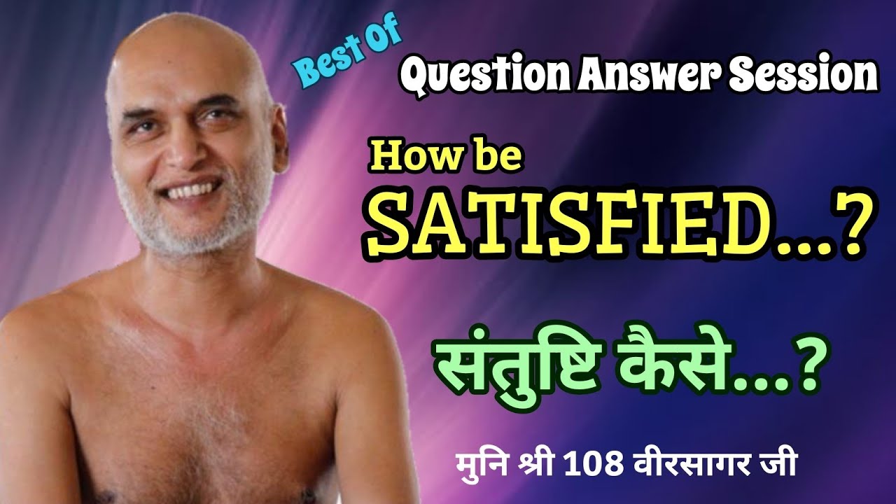 HOW TO BE SATISFIED IN PRESENT LIFE....?