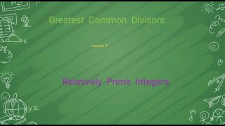 Lecture 9-  Pairwise Relatively Prime Integers- Number Theory