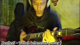 Restless - Tanah kebencian (cover guitar )