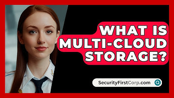 What Is Multi-Cloud Storage? - SecurityFirstCorp.com