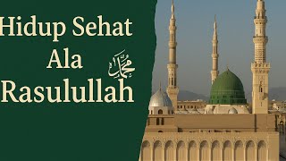 10 Tips hidup sehat ala Rasulullah SAW untuk kita umatnya