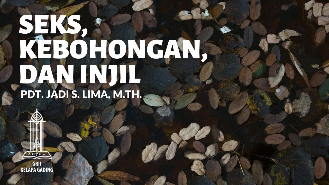 Seks, Kebohongan dan Injil - Pdt. Jadi S. Lima | GRIIKG