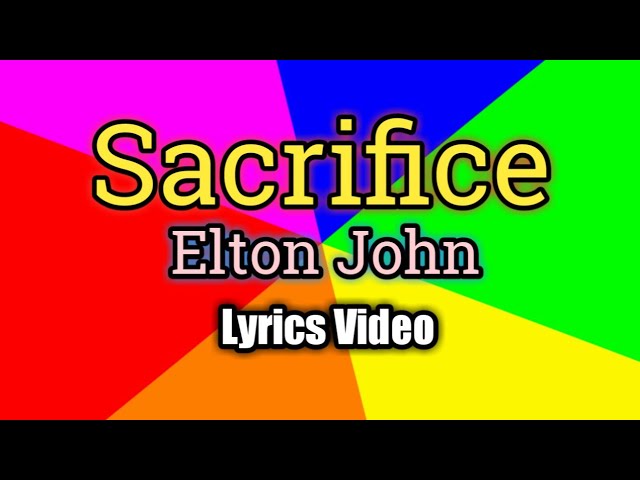 Elton John - Sacrifice (with lyrics on screen) ! 