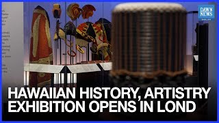New Exhibition Of Hawaiian History And Artistry Opens In London