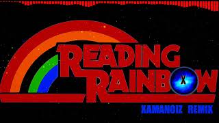 Reading Rainbow Theme Song REMIX | XAMANOIZ