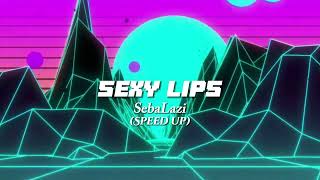 [SebaLazi] - Sexy Lips (Speed Up)