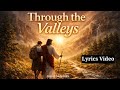 Through The Valleys Lyrics Video English Audio Bible mp3