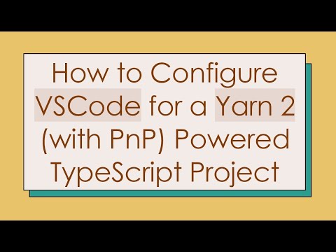 How to Configure VSCode for a Yarn 2 (with PnP) Powered TypeScript Project