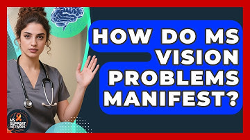 How Do MS Vision Problems Manifest? - MS Support Network