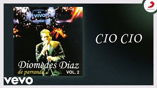 Diomedes Díaz - CIO CIO (Cover Audio Versión Parranda)