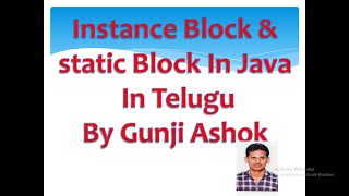 Instance block & static block In Java In Telugu By Gunji Ashok