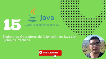 Explorando Operadores de Asignación en Java con Ejemplos Prácticos | Curso de Fundamentos de Java SE