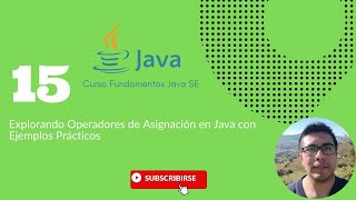 Explorando Operadores de Asignación en Java con Ejemplos Prácticos | Curso de Fundamentos de Java SE