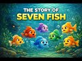 The Story of Seven Fish, A Beautiful Moral Story for Kids ఏడు చేపల కథ ,పిల్లల కోసం ఒక అందమైన నీతి కథ