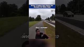 Man Crashes Into Police Car Because He Hates Cops