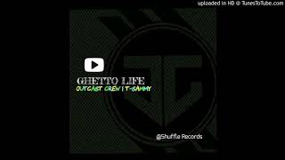 Ghetto Life(2020 official audio)-OutCast Crew ft. T-Sammy(@Shuffle Records)