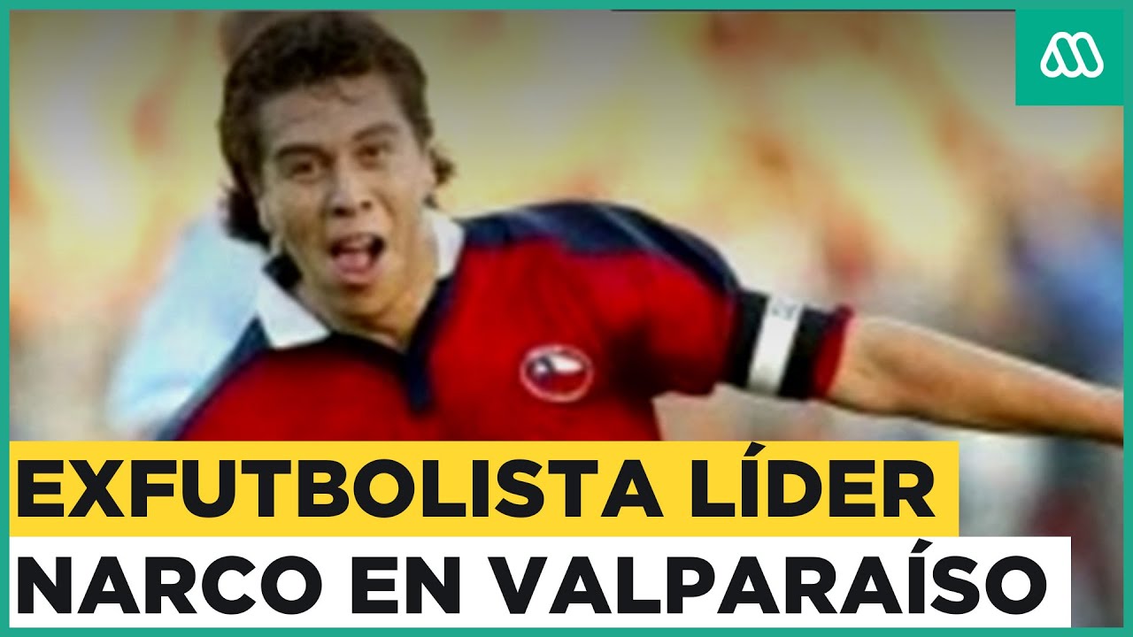 Exfutbolista Joel Soto: De deportista a líder narco en Valparaíso