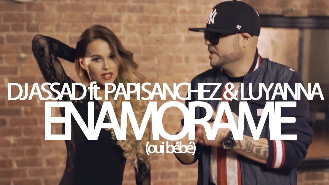 DJ Assad feat Papi Sanchez  Luyanna   Enamorame Oui bb Clip officiel