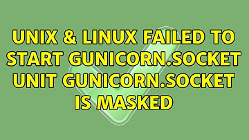 Unix & Linux: Failed to start gunicorn.socket: Unit gunicorn.socket is masked
