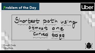 Shortest Path using atmost One Curved Edge | Problem Of The Day | Live Coding