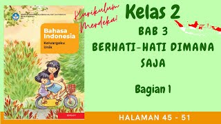 Download lagu Kurikulum Merdeka Kelas 2 Bahasa Indonesia Bab 3 | Berhati-hati Dimana Saja - Part 1 | Halaman 45-51