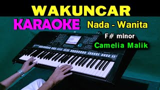 WAKUNCAR - Camelia Malik | KARAOKE Nada Wanita | Dangdut Lawas