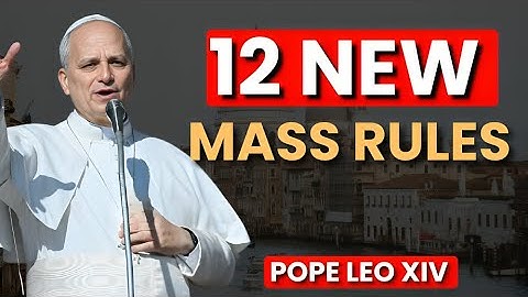 Shocking! Pope Leo XIV’s 12 New Mass Rules Every Catholic Must Follow