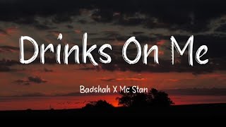 Drinks On Me - Badshah ft. MC Stan (Lyrics video)