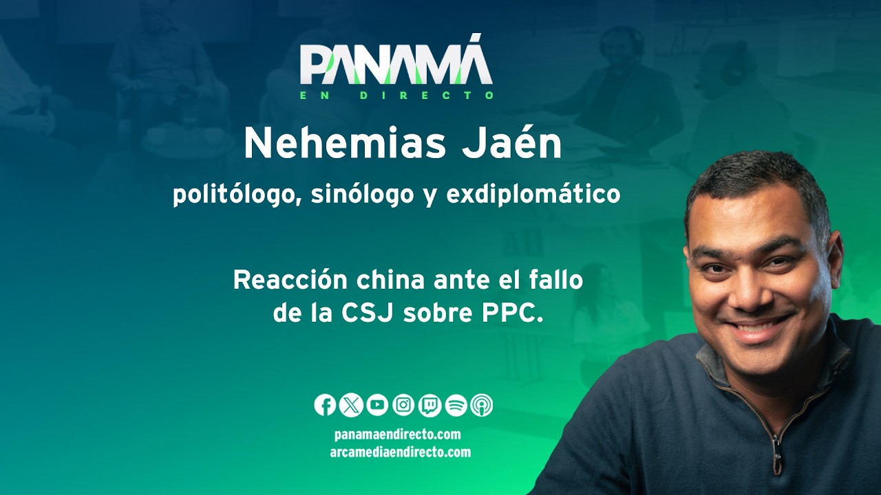 Reacción china ante el fallo de la CSJ sobre PPC | Nehemias Jaén, polítogo, sinólogo, exdiplomático