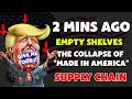 2 MINS AGO : EMPTY SHELVES : The Collapse of "Made in America" Supply Chain