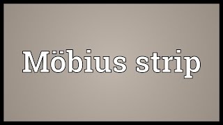 Möbius strip Meaning