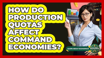 How Do Production Quotas Affect Command Economies? - Learn About Economics
