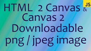 Convert HTML to Canvas and Canvas to  downloadable png / jpeg image | html2canvas | javascript | js