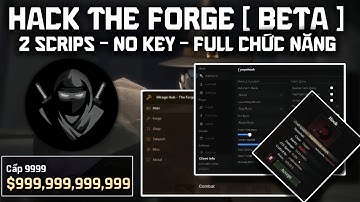 Hương Dẫn Hack The Forge [ Beta ] | 2 Scrips No Key , Auto Farm , Rèn , Kill Aura , Auto Sell Xịn !