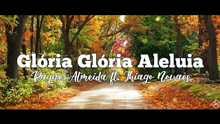 Video thumbnail of "Glória, Glória, Aleluia! - Rayne Almeida ft. Thiago Novaes {Letra}"