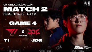 BÌNH LUẬN T1 vs JDG - GAME 4 | BÁN KẾT 2 - CKTG 2023