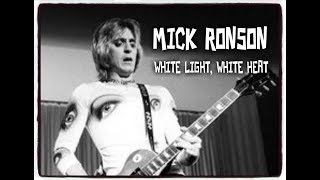 Video thumbnail of "MICK RONSON ~ WHITE LIGHT, WHITE HEAT"