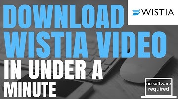 Download Wistia Video In Under A Minute (No Software Required)