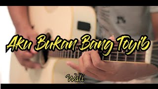 Aku Bukan Bang Toyib - Wali band Acoustic Guitar Cover