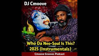 Episode 520: Who Da Neo-Soul Is This? : 2025 (Vol. 19) (Instrumental)