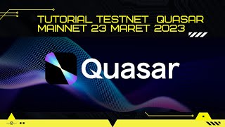 TUTORIAL TESTNET QUASAR BLOCKCHAIN, BURUAN SEBELUM MAINNET 23 MARET 2023!!