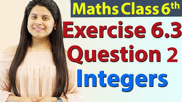 Question 2 - Ex 6.3 - Integers - NCERT Maths Class 6th - Chapter 6