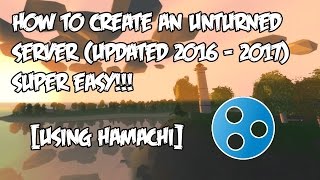 How to Create a Server in Unturned Using Hamachi [UPDATED]
