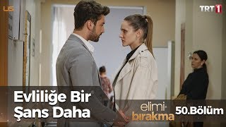 Bir şans daha… - Elimi Bırakma 50. Bölüm