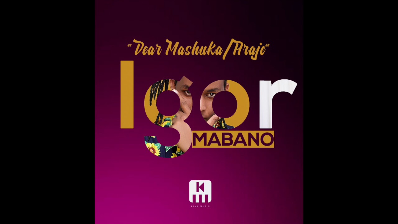 Igor Mabano Dear Mashuka Araje Official Audio